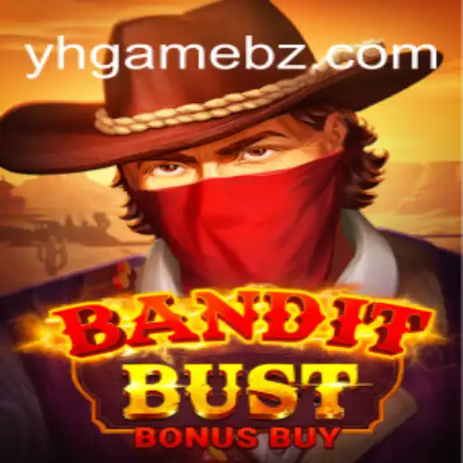 BanditBustBonusBuy: Descubra o Novo Fenômeno de YH GAME BR